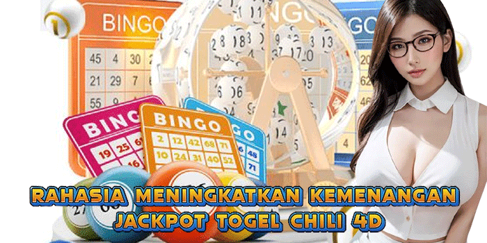 Rahasia Meningkatkan Kemenangan Jackpot Togel Chili 4D