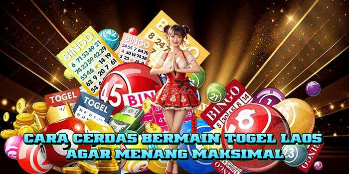 Cara Cerdas Bermain Togel Laos Agar Menang Maksimal