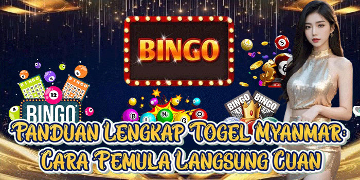 Panduan Lengkap Togel Myanmar: Cara Pemula Langsung Cuan
