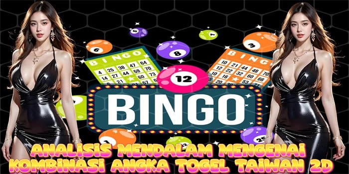 Analisis Mendalam Mengenai Kombinasi Angka Togel Taiwan 2D
