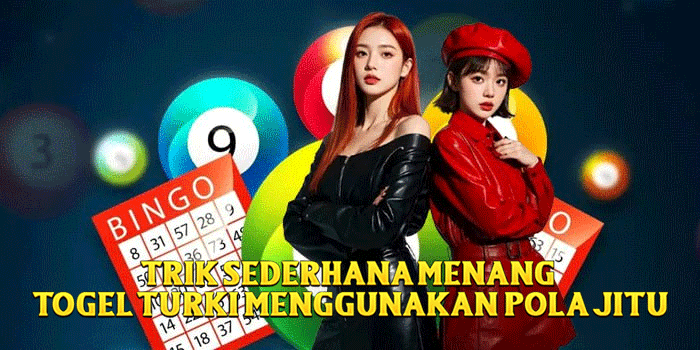 Trik Sederhana Menang Togel Turki Menggunakan Pola Jitu
